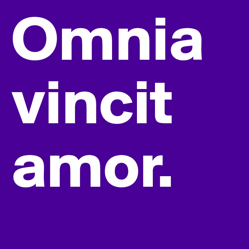 Omnia vincit amor.