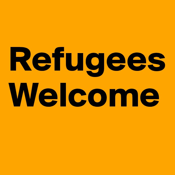 
Refugees Welcome

