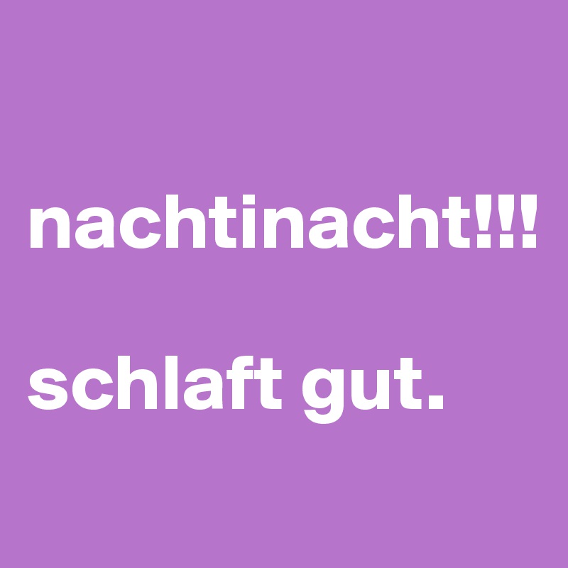 

nachtinacht!!!

schlaft gut.
