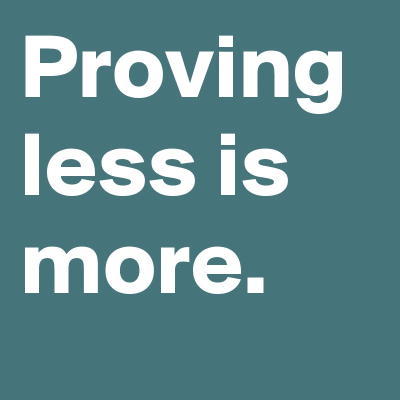 Proving less is more. - Post by MensHumor on Boldomatic