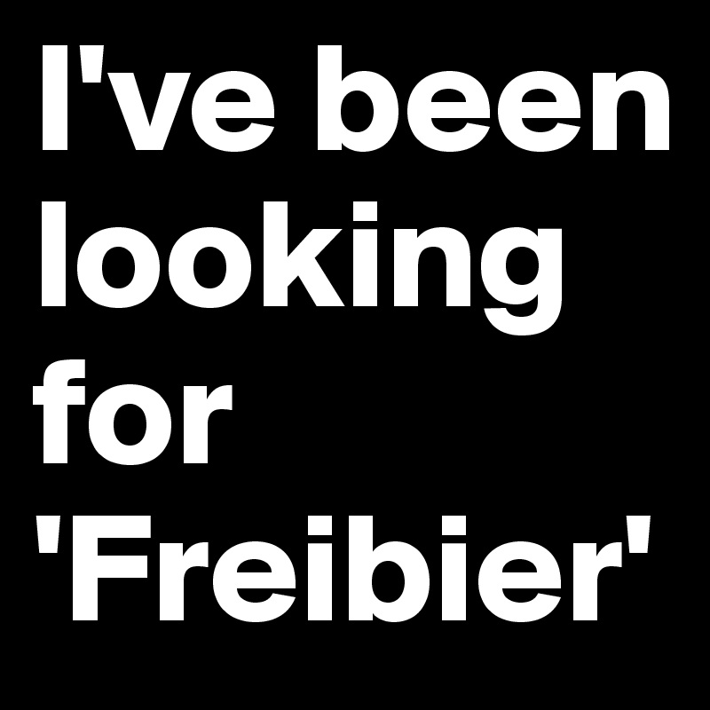 I've been looking for 'Freibier'