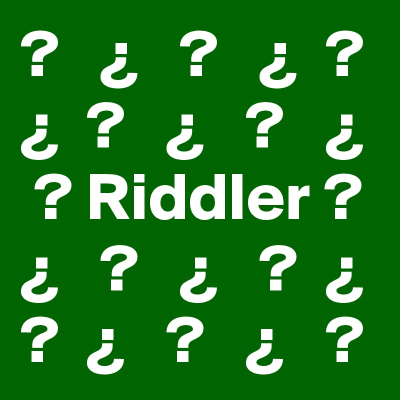 ?   ¿   ?   ¿  ?
¿  ?   ¿   ?   ¿
 ? Riddler ?
¿   ?   ¿   ?  ¿
?  ¿   ?   ¿   ?