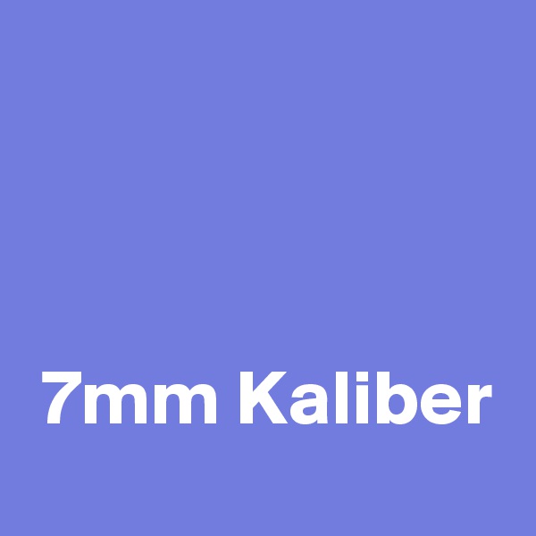 



 7mm Kaliber