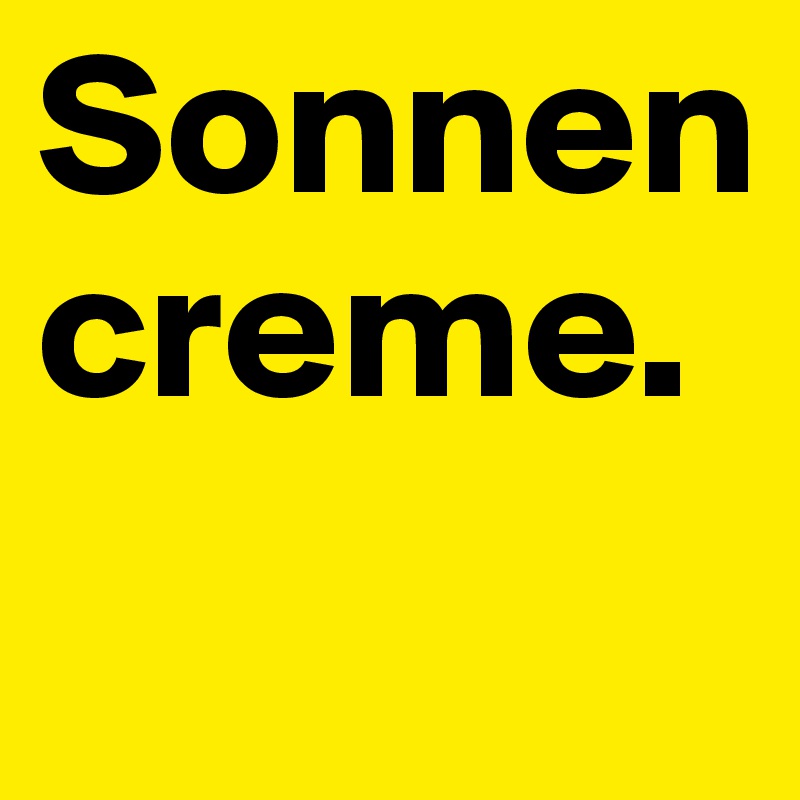 Sonnencreme.