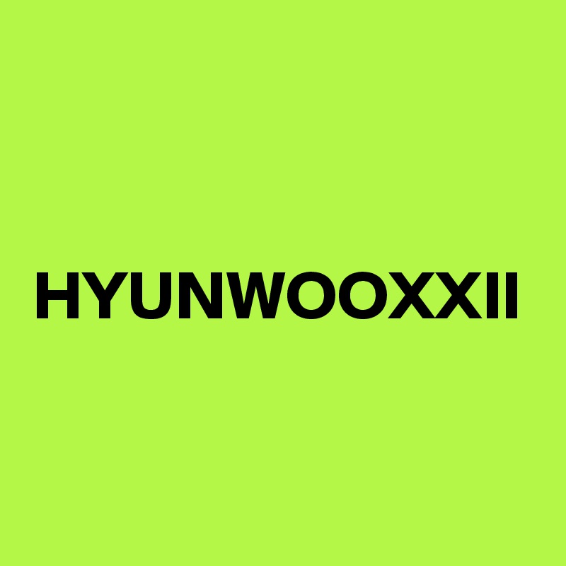 HYUNWOOXXII - Post by AdditionObject on Boldomatic