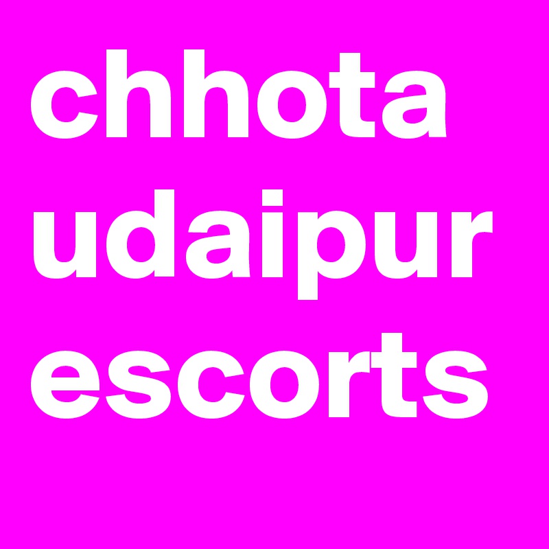 chhota udaipur escorts