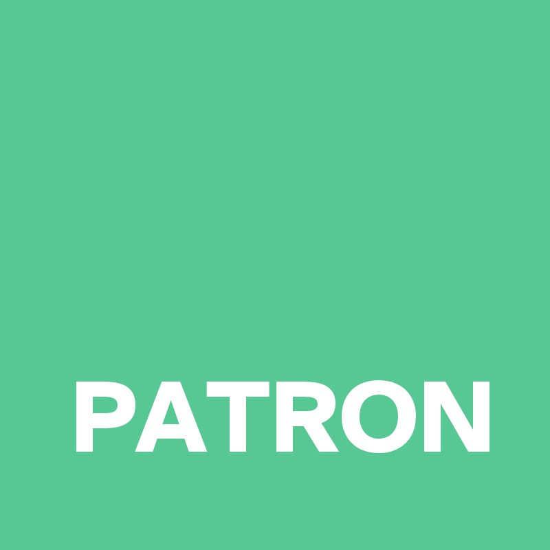 


  PATRON