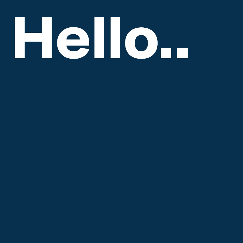 Hello..
