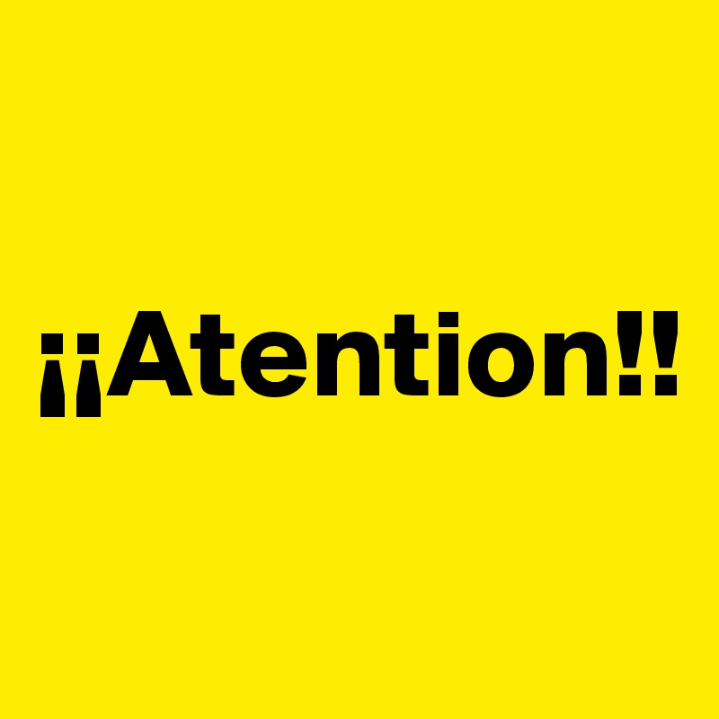 

¡¡Atention!!

