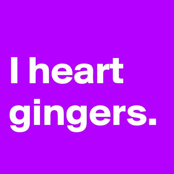 
I heart gingers.