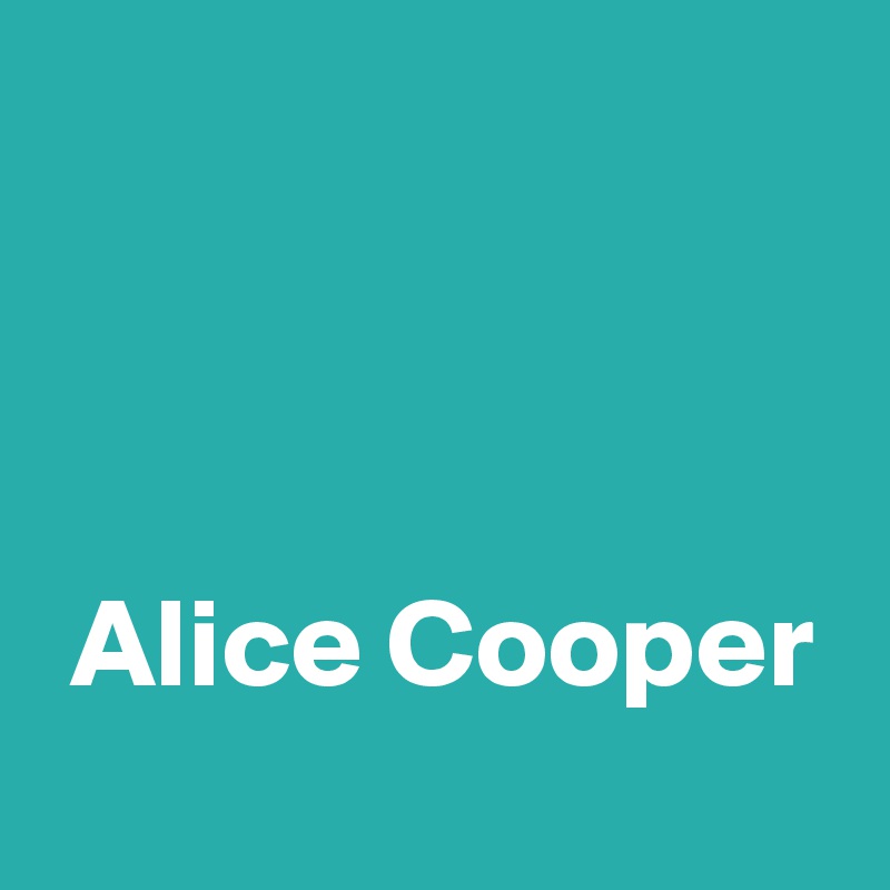 



 Alice Cooper