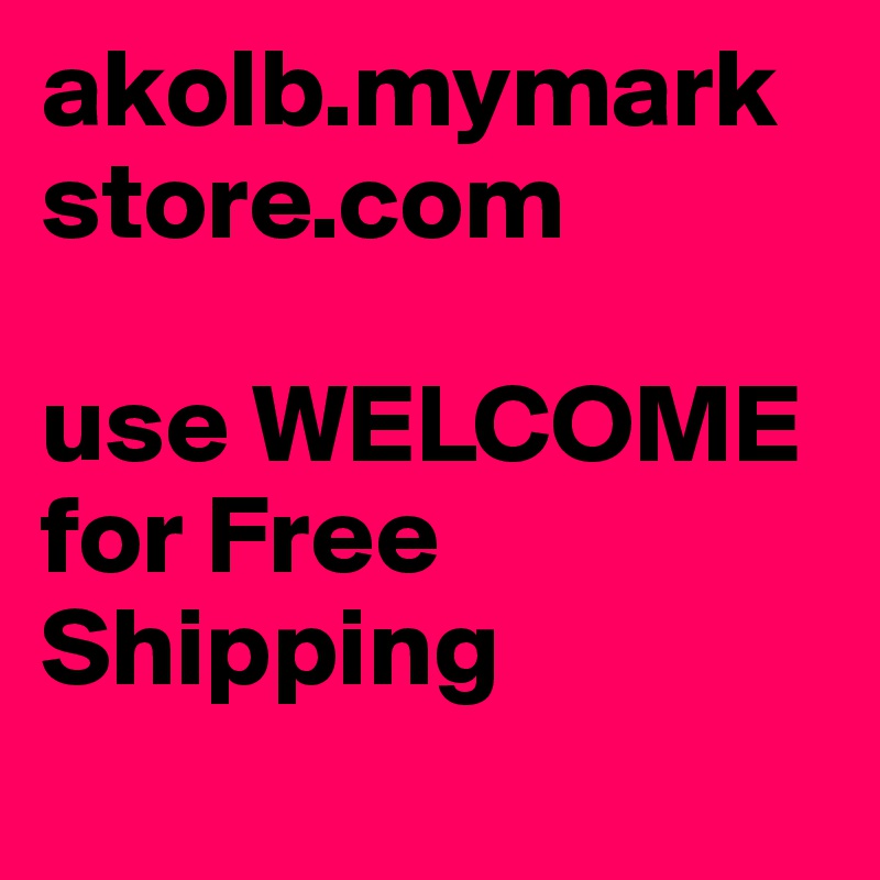 akolb.mymarkstore.com

use WELCOME for Free Shipping 
