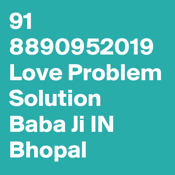 91 8890952019 Love Problem Solution Baba Ji IN Bhopal 
