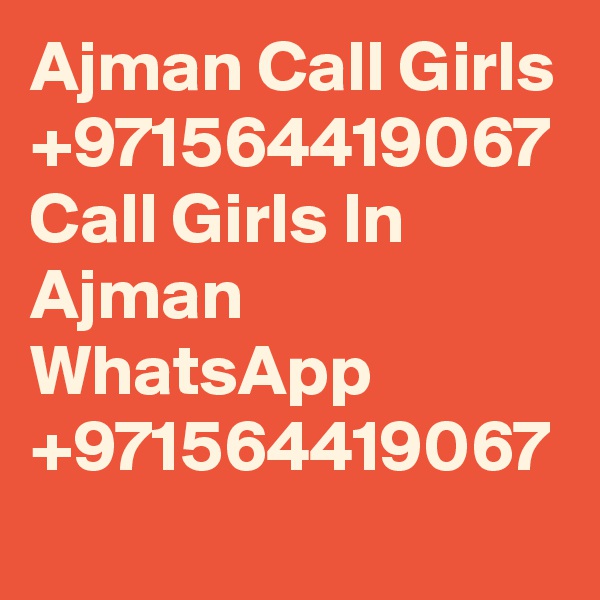 Ajman Call Girls +971564419067 Call Girls In Ajman WhatsApp +971564419067