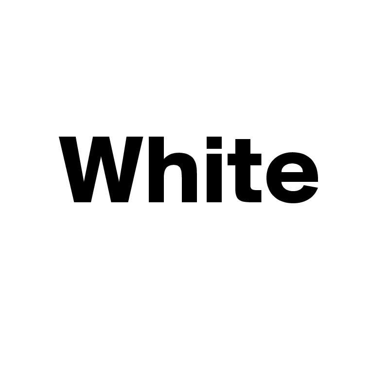 
  White