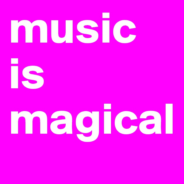 music is magical