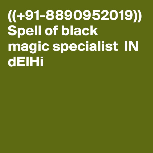 ((+91-8890952019)) Spell of black magic specialist  IN dElHi 