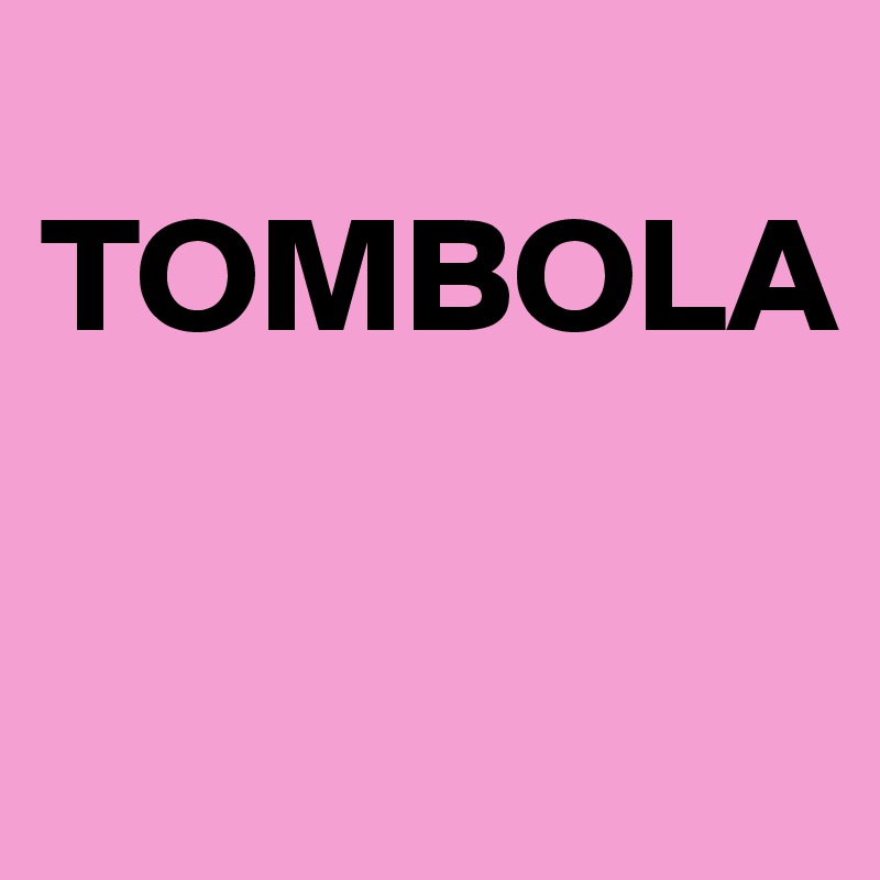 
TOMBOLA

