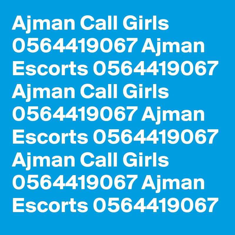 Ajman Call Girls 0564419067 Ajman Escorts 0564419067
Ajman Call Girls 0564419067 Ajman Escorts 0564419067
Ajman Call Girls 0564419067 Ajman Escorts 0564419067