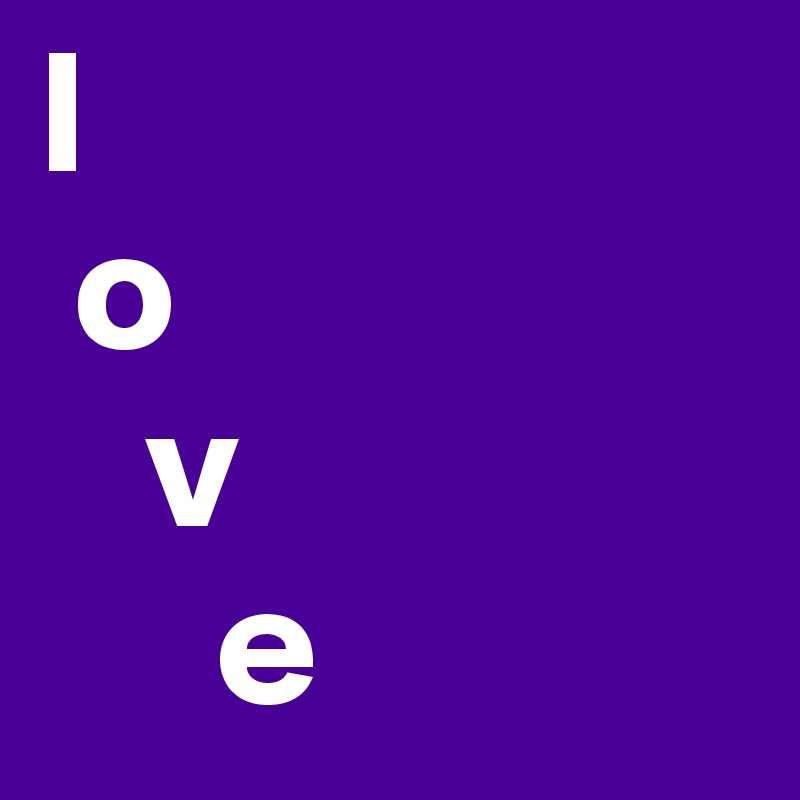l
 o
   v
     e