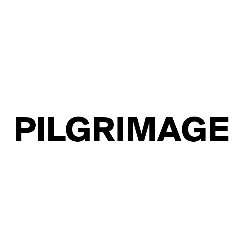 PILGRIMAGE