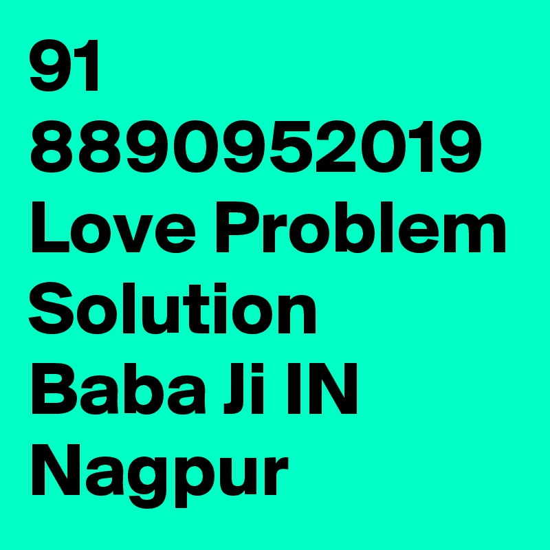91 8890952019 Love Problem Solution Baba Ji IN Nagpur 