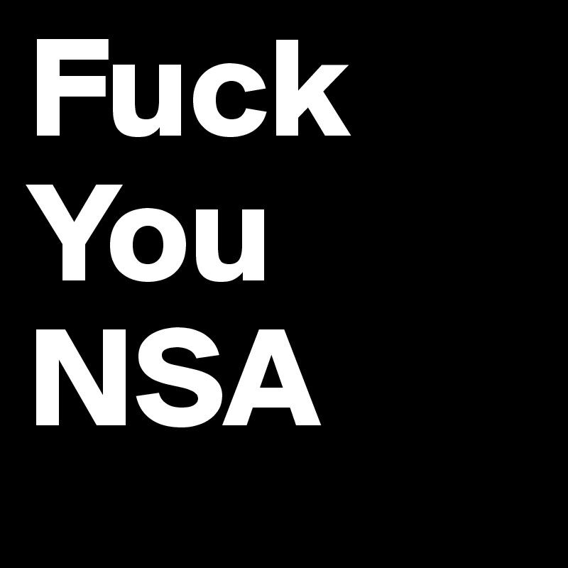 Fuck You NSA