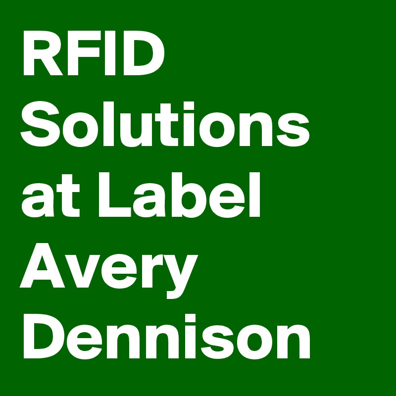 RFID Solutions at Label Avery Dennison