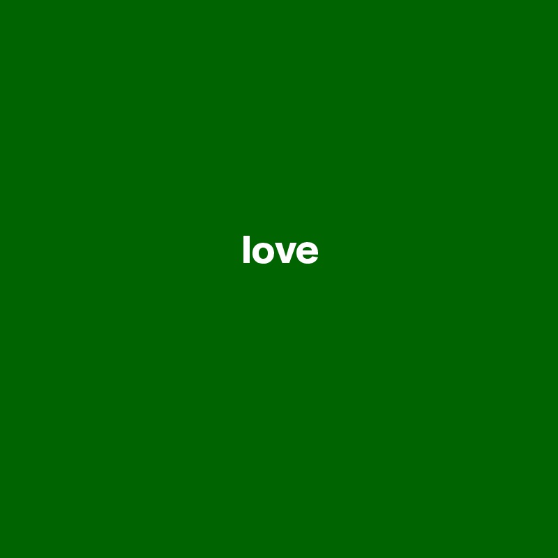 
   



                          love 





