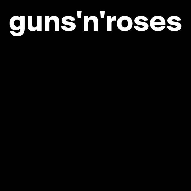 guns'n'roses



