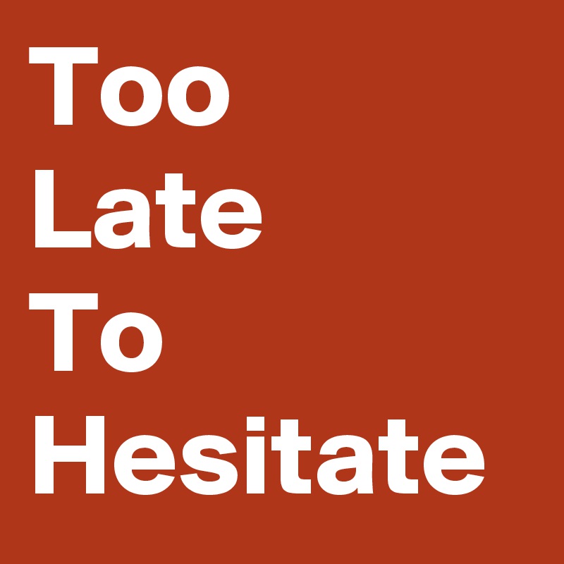 too-late