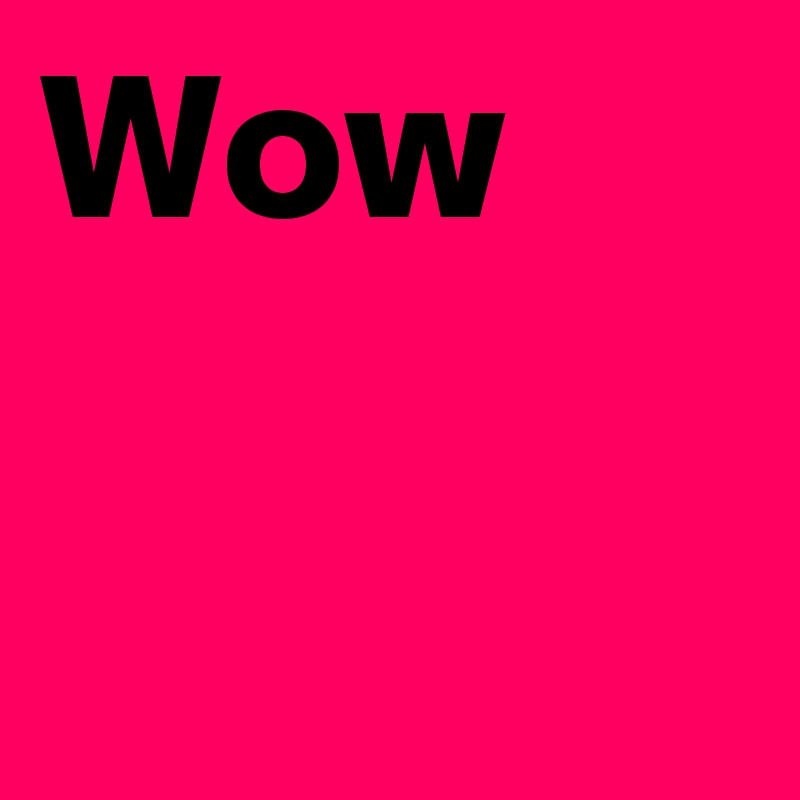 Wow