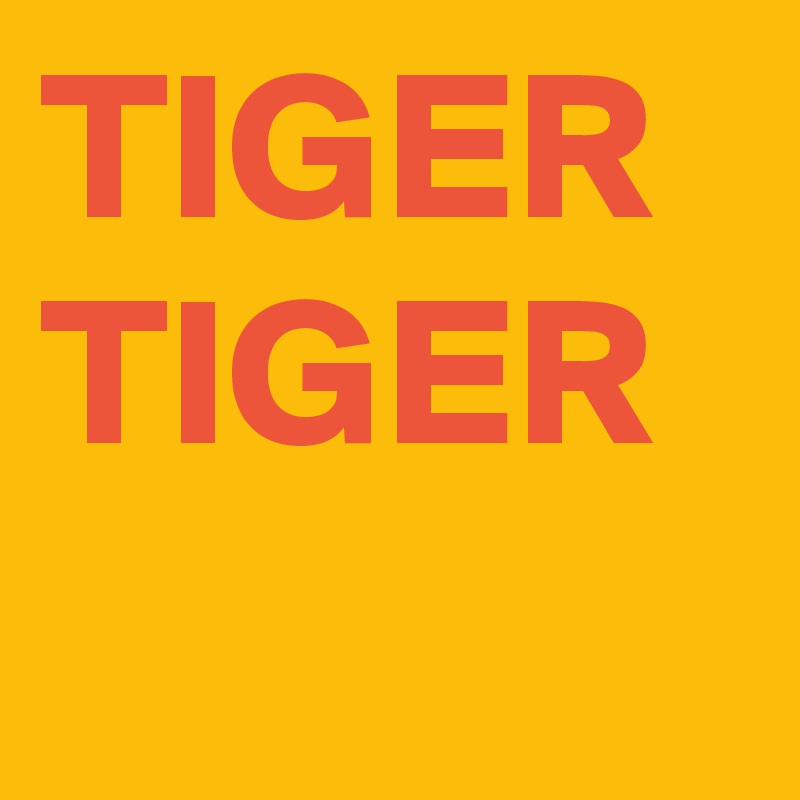 TIGER
TIGER