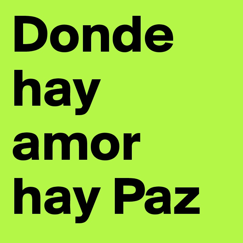 Donde hay amor hay Paz