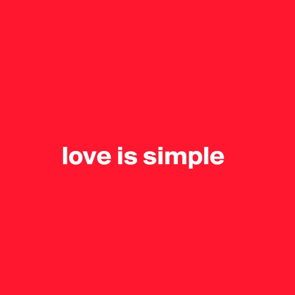 




         love is simple



