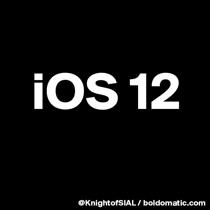 
  iOS 12