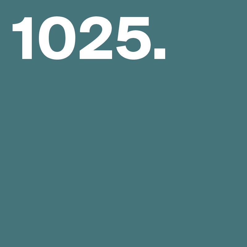 1025.