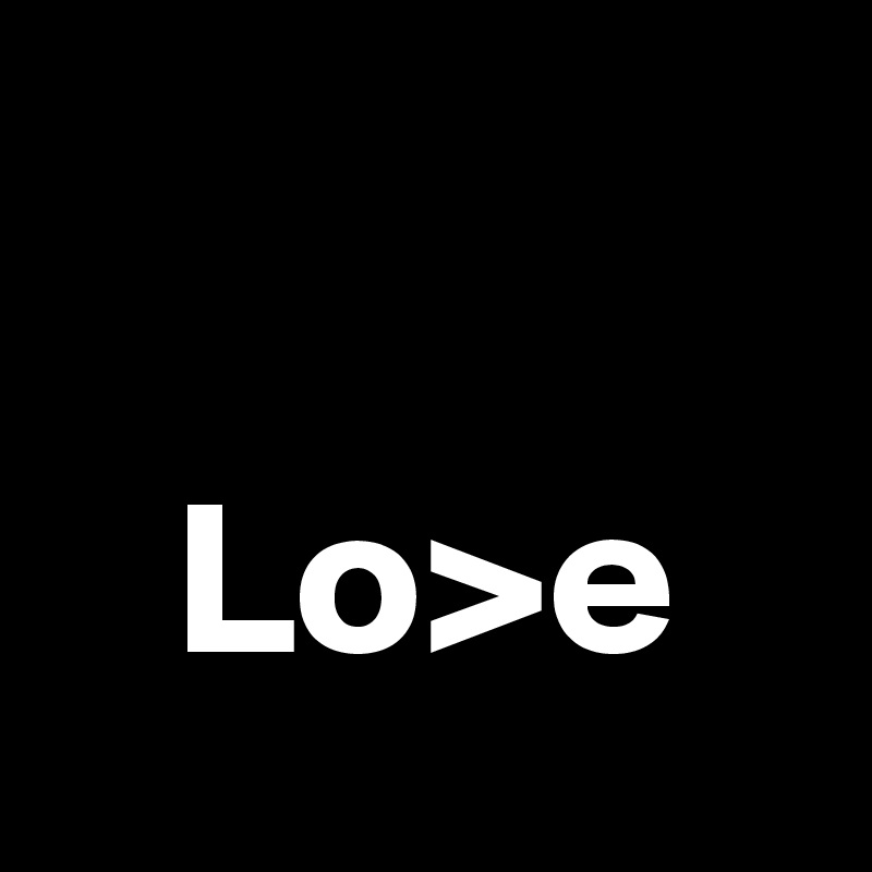 

   Lo>e