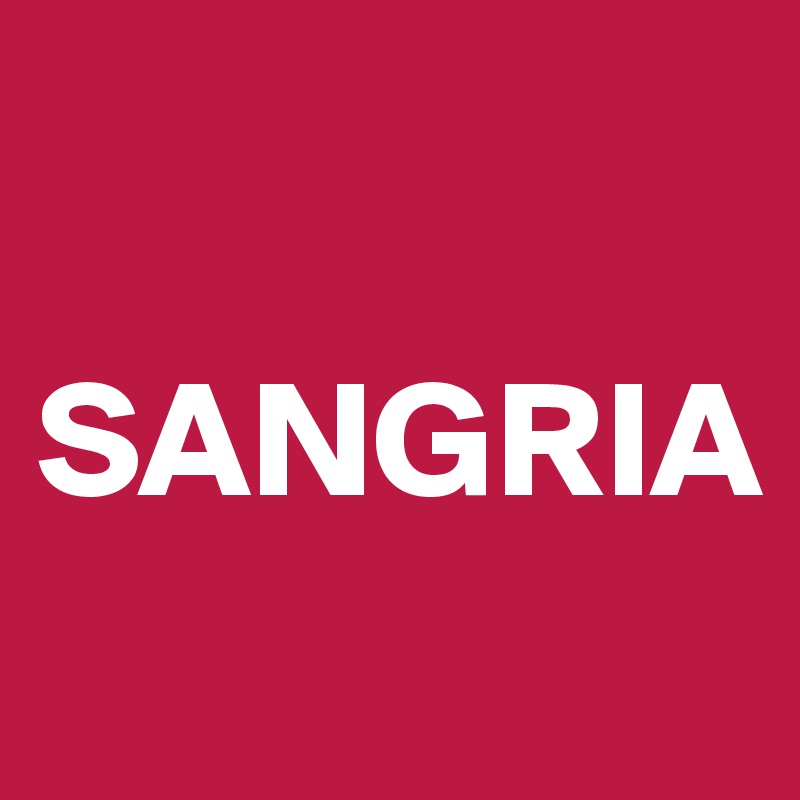 

SANGRIA
