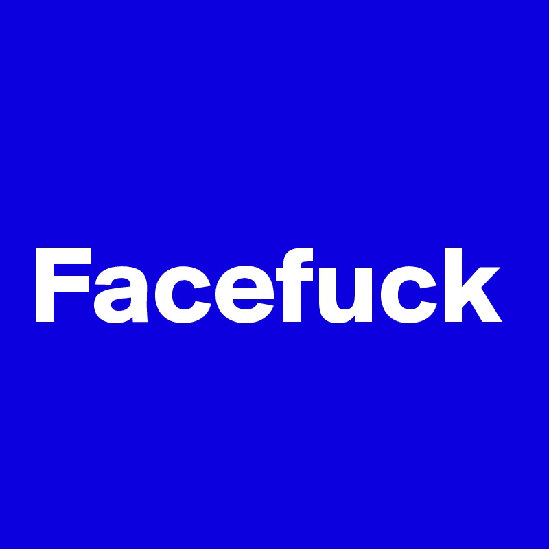 Facefuck