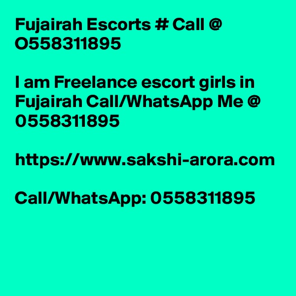 Fujairah Escorts # Call @ O558311895

I am Freelance escort girls in Fujairah Call/WhatsApp Me @ 0558311895

https://www.sakshi-arora.com

Call/WhatsApp: 0558311895
 

