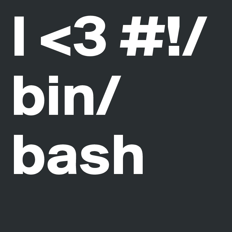 I <3 #!/bin/bash