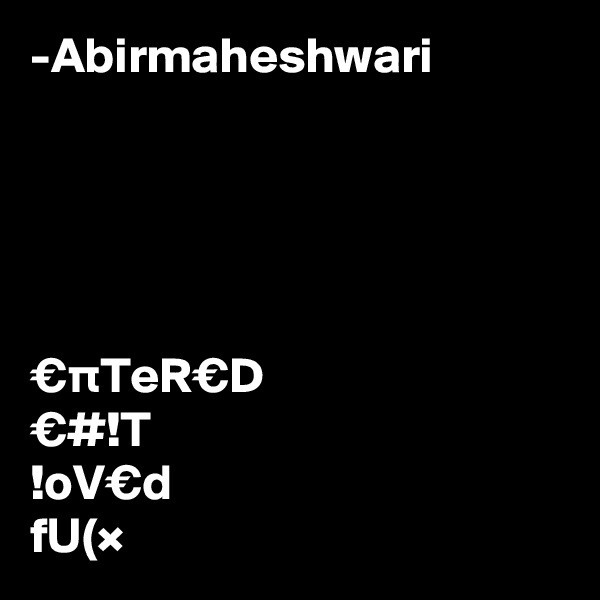 -Abirmaheshwari





€pTeR€D
€#!T
!oV€d
fU(×