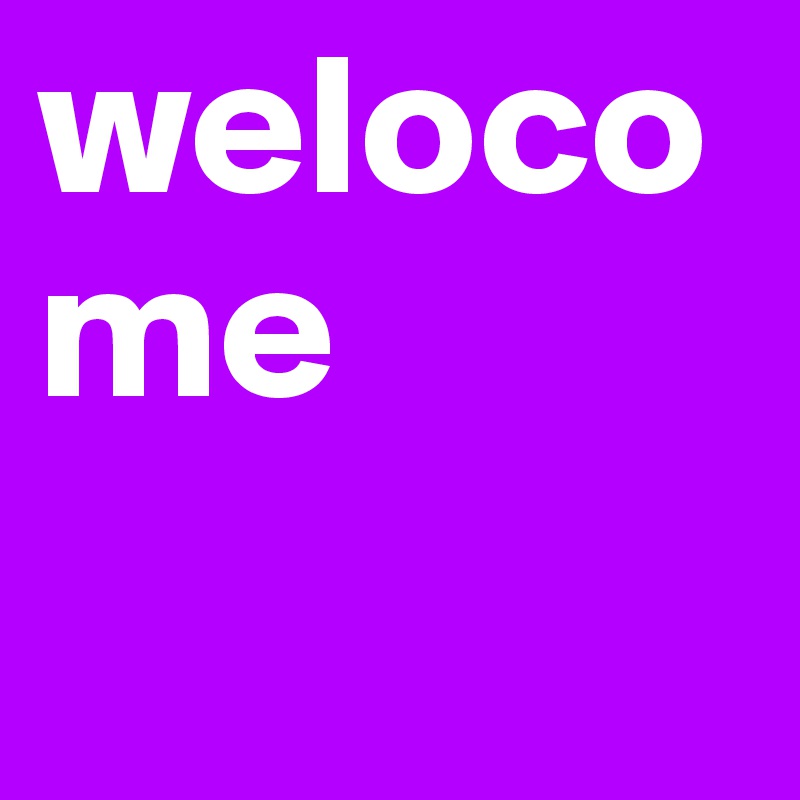 welocome