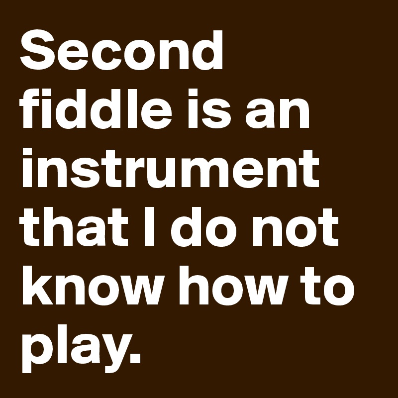 Play Second Fiddle