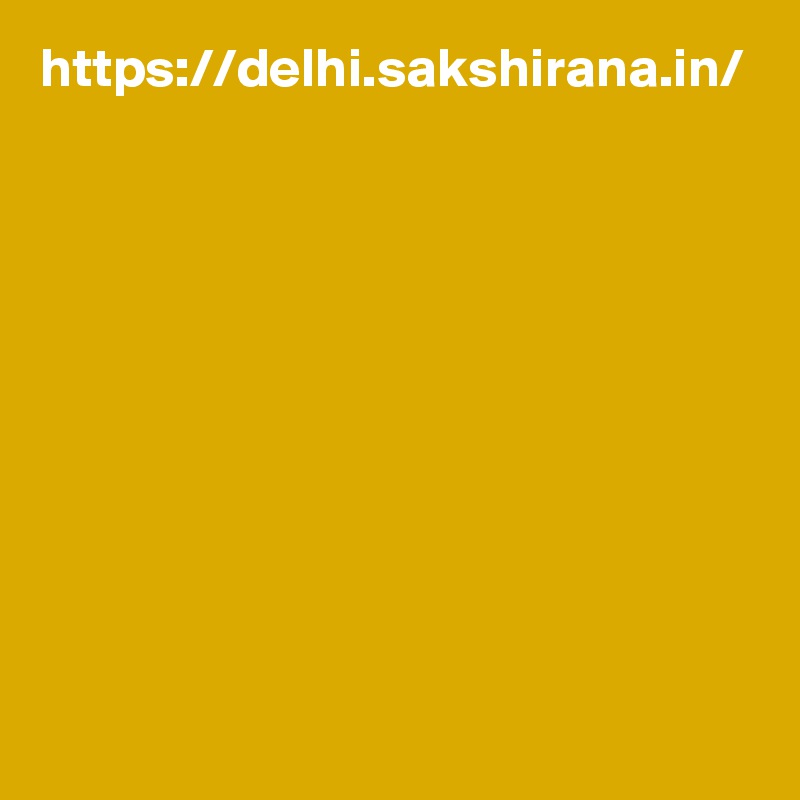 https://delhi.sakshirana.in/
