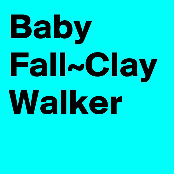 Baby Fall~Clay Walker