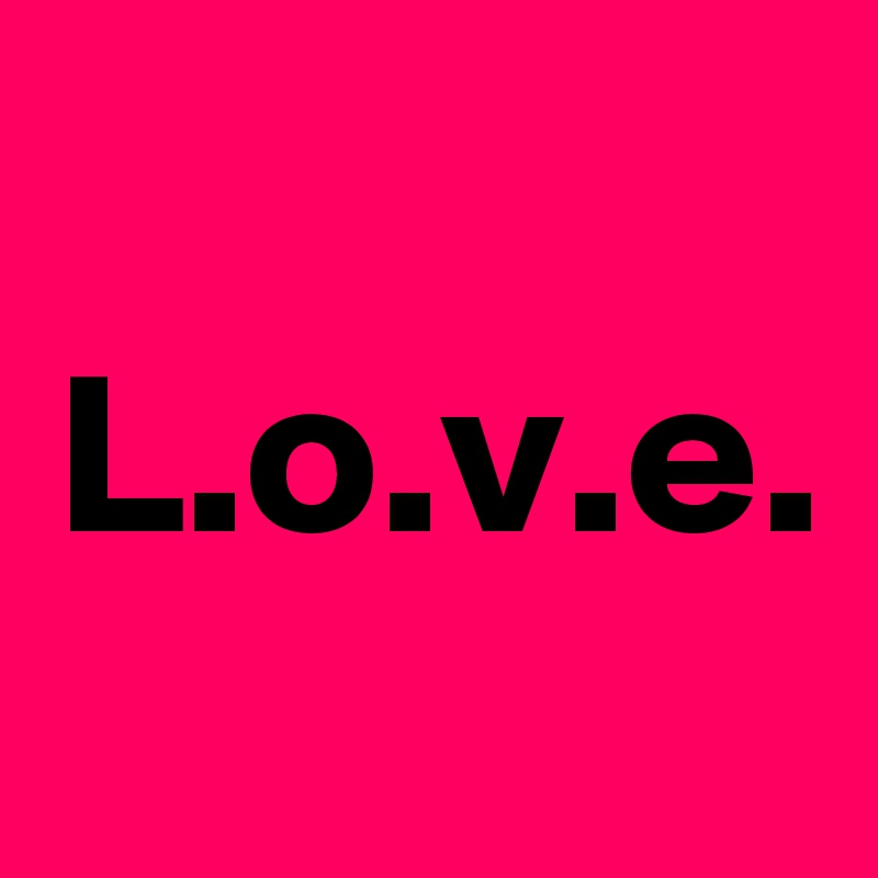 L.o.v.e.