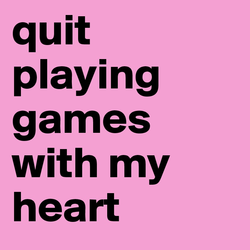 Quit Playing Games (With My Heart) - Song Lyrics and Music by