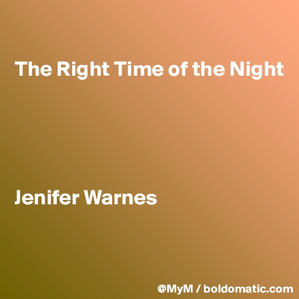 

The Right Time of the Night





Jenifer Warnes


